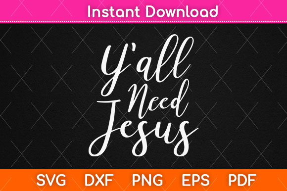 Download Y'all Need Jesus Svg Png Craft Cut File - Cut file Collection